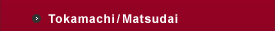 Tokamachi/Matsudai